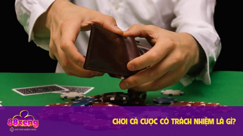 Khái niệm về vấn đề chơi cá cược có trách nhiệm