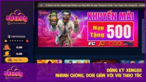 Hướng dẫn đăng ký Xeng88 Thành Công Chỉ Trong Vài Phút